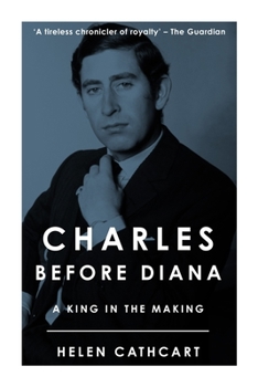 Paperback Charles Before Diana: A King in the Making Book