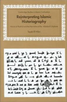 Reinterpreting Islamic Historiography: Harun al-Rashid and the Narrative of the Abbasid Caliphate - Book  of the Cambridge Studies in Islamic Civilization