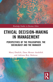 Paperback Ethical Decision-Making in Management: Perspectives of the Philosopher, the Sociologist and the Manager Book