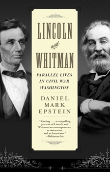 Paperback Lincoln and Whitman: Parallel Lives in Civil War Washington Book