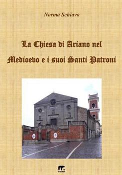 Paperback La Chiesa di Ariano nel Medioevo e i suoi Santi Patroni [Italian] Book