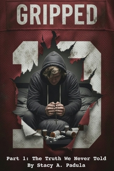 The Truth We Never Told - Book #1 of the Gripped