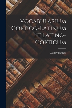 Vocabularium Coptico-Latinum Et Latino-Copticum