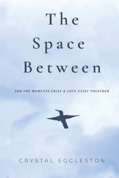 Paperback The Space Between: For the Moments Grief and Love Exist Together Book