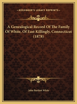 A Genealogical Record of the Family of White