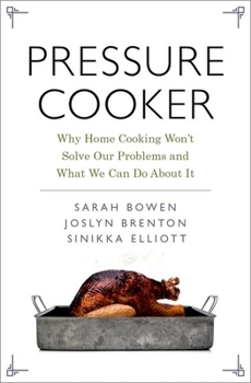 Hardcover Pressure Cooker: Why Home Cooking Won't Solve Our Problems and What We Can Do about It Book