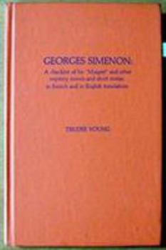 Georges Simenon: A Checklist of his Maigret and Other Mystery Novels and Short Stories in French and English Translations (The Scarecrow Author)