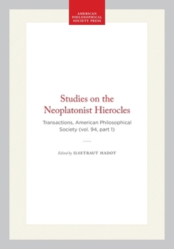 Studies On The Neoplatonist Hierocles (Transactions of the American Philosophical Society) (Transactions of the American Philosophical Society)