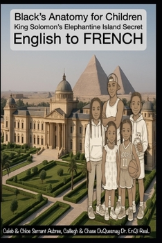 King Solomon’s Elephantine Island Secret: Black’s Anatomy for Children English to FRENCH (Pastor Rich Temple of QRST)