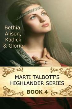 Paperback Marti Talbott's Highlander Series 4 (Bethia, Alison, Kadick & Glorie) Book