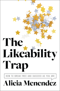 Hardcover The Likeability Trap: How to Break Free and Succeed as You Are Book