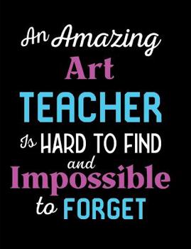 Paperback An Amazing Art Teacher Is Hard To Find And Impossible To Forget Book