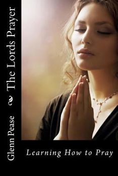 Paperback The Lords Prayer: Learning How to Pray Book