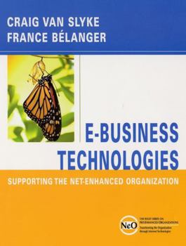 Hardcover E-Business Technologies: Supporting the Net-Enhanced Organization Book