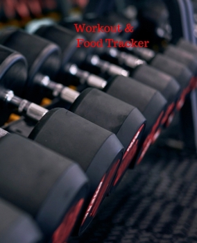 Workout & Food Tracker: Daily Workout & Food Journal / Notebook / Diary, 90 Day 190 pages Daily Exercise Meal Progress Tracker For a Better You with a couple rowes of kettlebells on the cover.