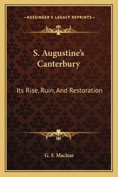 Paperback S. Augustine's Canterbury: Its Rise, Ruin, And Restoration Book