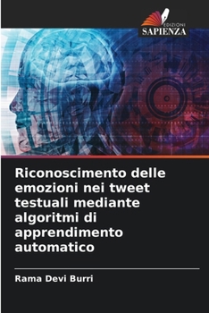 Riconoscimento delle emozioni nei tweet testuali mediante algoritmi di apprendimento automatico (Italian Edition)