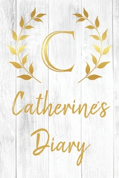 Catherine's Diary: Personalized Diary for Catherine / Journal / Notebook - C Monogram Initial & Name - Great Christmas or Birthday Gift