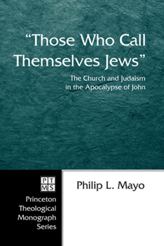 Hardcover Those Who Call Themselves Jews: The Church and Judaism in the Apocalypse of John Book