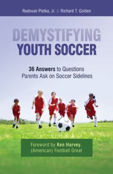 Paperback Demystifying Youth Soccer: 36 Answers to Questions Parents Ask on Soccer Sidelines Book