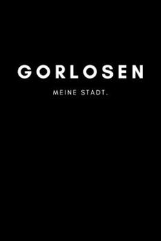 Gorlosen: Notizbuch, Notizblock, Notebook | Liniert, Linien, Lined | DIN A5 (6x9 Zoll), 120 Seiten | Notizen, Termine, Planer, Tagebuch, Organisation ... und Heimat als Geschenk (German Edition)