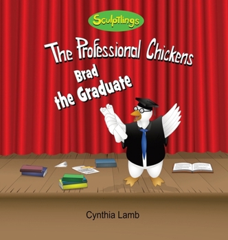 Brad The Graduate : Educational Book on Going To School (Importance Of Getting a Good Education, Encouraging Book on Learning)