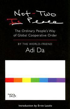 Paperback Not-Two Is Peace: The Ordinary People's Way of Global Cooperative Order Book