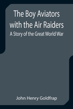 Paperback The Boy Aviators with the Air Raiders: A Story of the Great World War Book