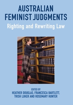 Australian Feminist Judgments: Righting and Rewriting Law - Book  of the Feminist Judgments