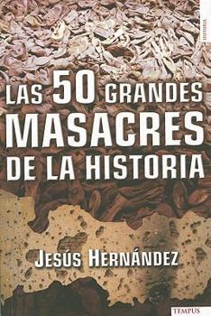 Paperback Las 50 Grandes Masacres de la Historia = The 50 Major Massacres in History [Spanish] Book