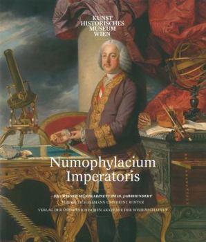 Hardcover Numophylacium Imperatoris: Das Wiener Munzkabinett Im 18. Jahrhundert [German] Book