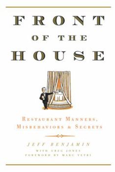 Hardcover Front of the House: Restaurant Manners, Misbehaviors & Secrets Book