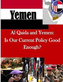 Paperback Al Qaida and Yemen: Is Our Current Policy Good Enough? Book