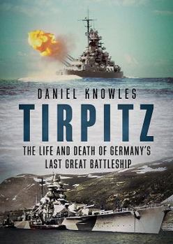 Hardcover Tirpitz: The Life and Death of Germany's Last Great Battleship Book