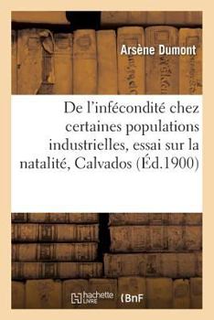Paperback de l'Infécondité Chez Certaines Populations Industrielles: Essai Sur La Natalité Dans Le Canton de Condé-Sur-Noireau, Calvados [French] Book