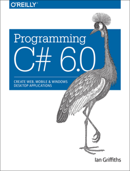 Paperback Programming C# 6.0: Create Windows Desktop and Web Applications Book