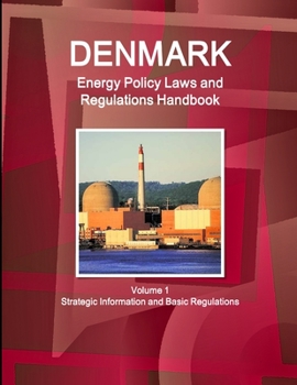 Paperback Denmark Energy Policy Laws and Regulations Handbook Volume 1 Strategic Information and Basic Regulations Book