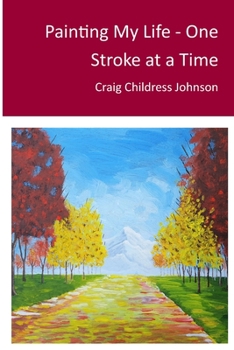 Paperback Painting My Life - One Stroke at A Time Book