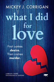 Paperback What I Did for Love: A Breath-Taking Psychological Suspense Book