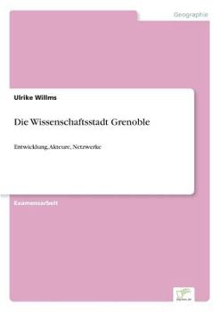 Paperback Die Wissenschaftsstadt Grenoble: Entwicklung, Akteure, Netzwerke [German] Book