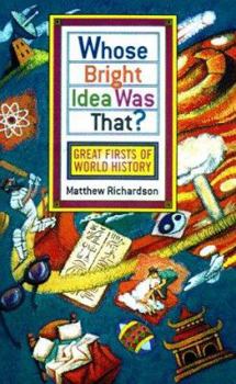 Paperback Whose Bright Idea Was That?: Great Firsts of World History Book