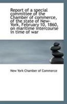Paperback Report of a Special Committee of the Chamber of Commerce, of the State of New-York, February 10, 186 Book