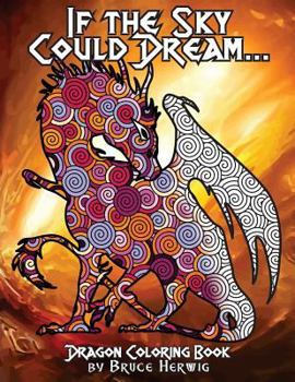 Paperback If The Sky Could Dream...: Dragon Coloring Book