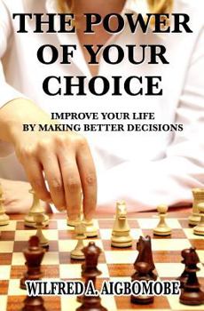 Paperback The power of your choice: Improve your life by making better decisions Book