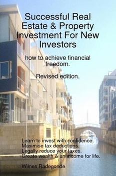 Paperback Successful Real Estate & Property Investment For New Investors: how to achieve financial freedom. Revised edition. Book