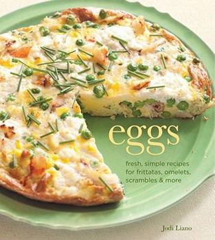 Paperback Eggs: Fresh, Simple Recipes for Frittatas, Omelets, Scrambles & More Book