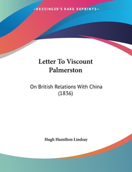 Paperback Letter To Viscount Palmerston: On British Relations With China (1836) Book