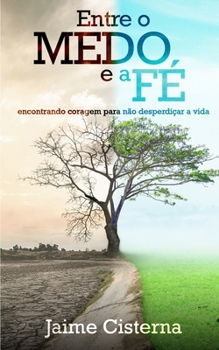 Paperback Entre o MEDO e a FÉ: Encontrando coragem para não desperdiçar a vida [Portuguese] Book