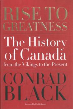 Hardcover Rise to Greatness: The History of Canada from the Vikings to the Present Book