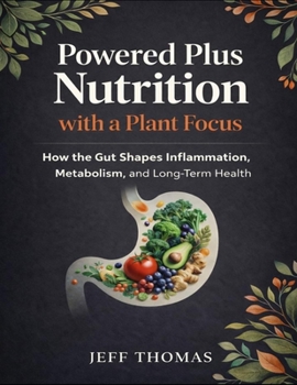 Paperback Powered Plus Nutrition With A Plant Focus: How The Gut Shapes Inflammation, Metabolism, And Long-Term Health Book